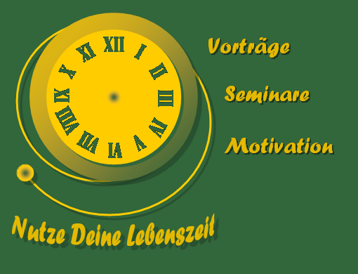 Nutze Deine Lebenszeit - Vortrge, Seminare, Motivation